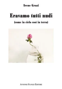 Eravamo tutti nudi (come in cielo così in terra) - di Irene Grazi