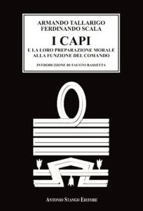 I CAPI e la loro preparazione morale alla funzione del comando – di Armando Tallarigo / Ferdinando Scala