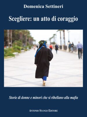 Scegliere: un atto di coraggio – di Domenica Settineri